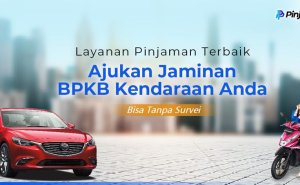 Pengajuan Pinjaman Dana Tunai Berjaminan BPKB